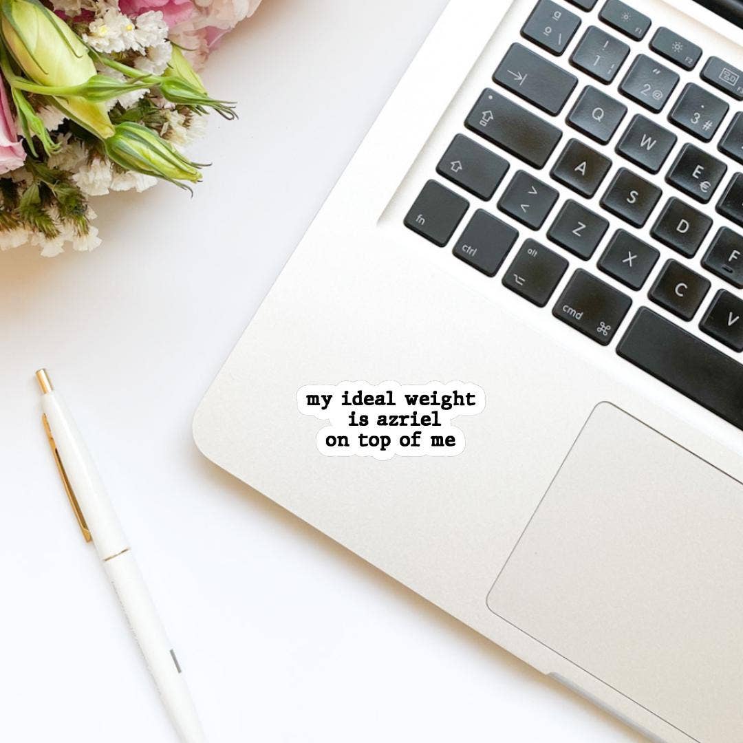 My Ideal Weight is Azriel on Top of Me Vinyl Sticker