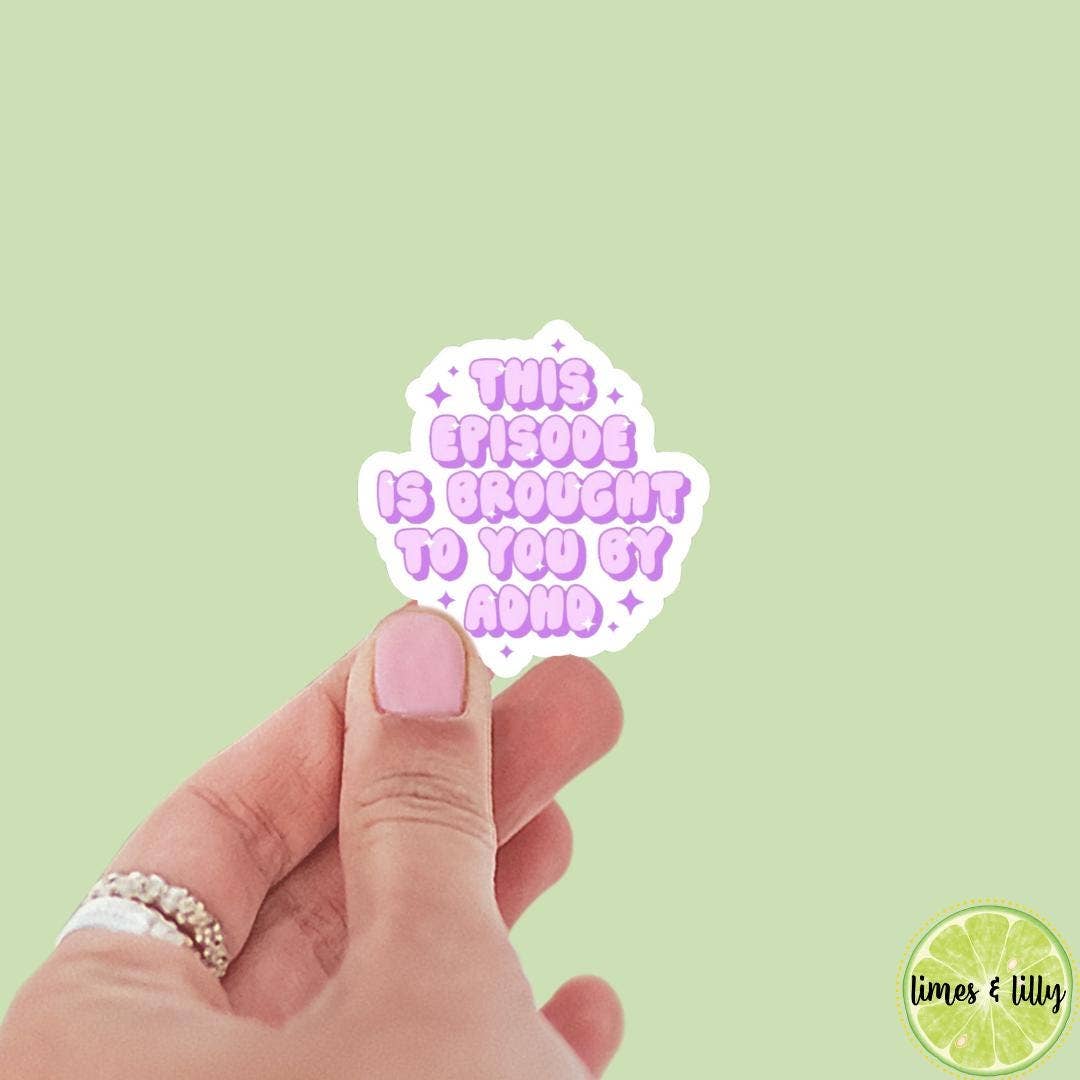 This Episode Is Brought to You by ADHD Vinyl Sticker |