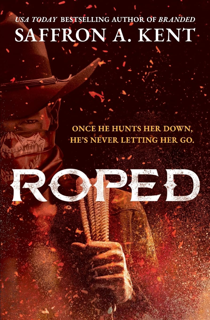 Roped by Saffron A. Kent (Paperback)